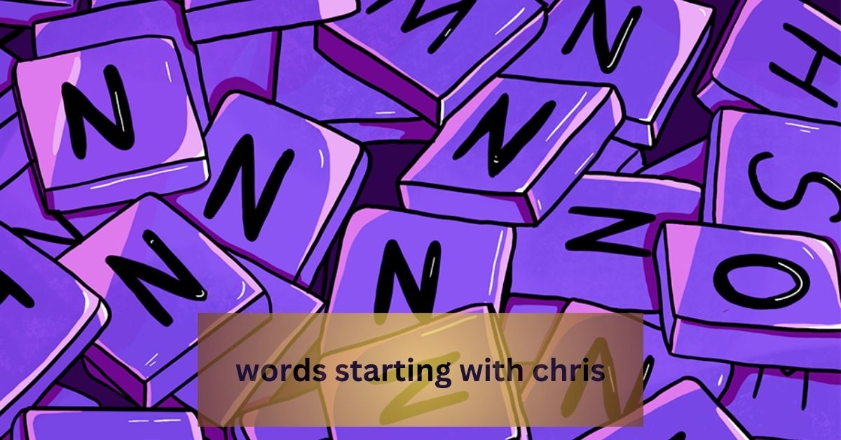 words starting with chris – Complete Detailed