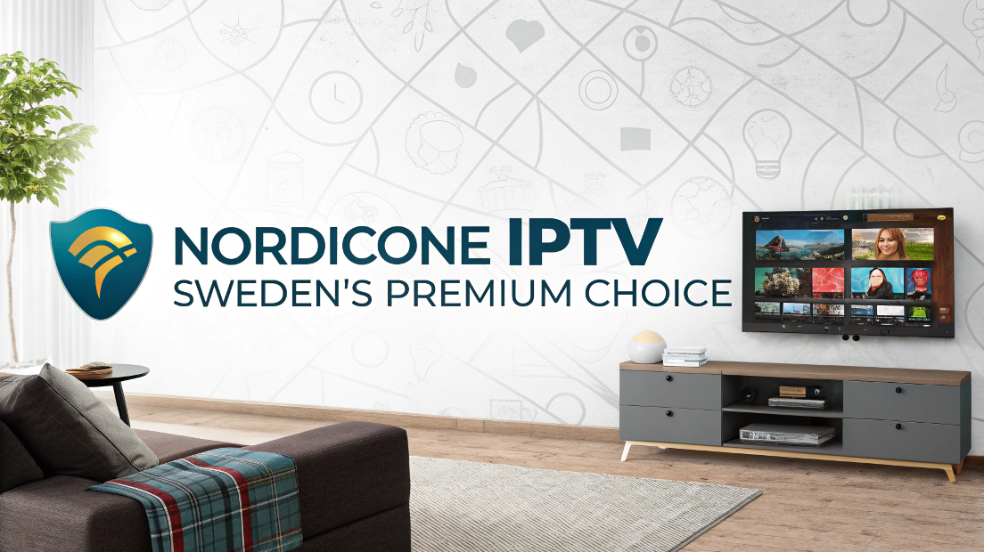 The Rise of IPTV Streaming: Why NordicOne IPTV Is Sweden’s Premium Choice